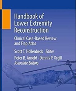 Handbook of Lower Extremity Reconstruction: Clinical Case-Based Review and Flap Atlas 1st ed. 2020 Edition