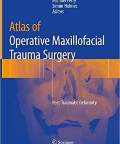 Atlas of Operative Maxillofacial Trauma Surgery: Post-Traumatic Deformity 1st ed. 2020 Edition