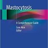 Mastocytosis: A Comprehensive Guide 1st ed. 2020 Edition