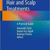 Hair and Scalp Treatments: A Practical Guide 1st ed. 2020 Edition