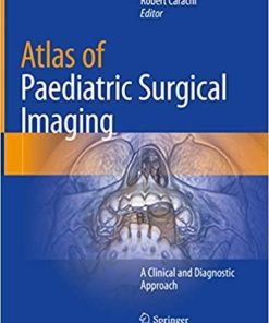 Atlas of Paediatric Surgical Imaging: A Clinical and Diagnostic Approach 1st ed. 2020 Edition