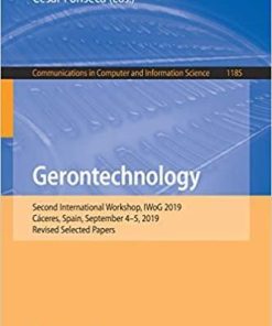 Gerontechnology: Second International Workshop, IWoG 2019, Cáceres, Spain, September 4–5, 2019, Revised Selected Papers (Communications in Computer and Information Science (1185)) 1st ed. 2020 Edition