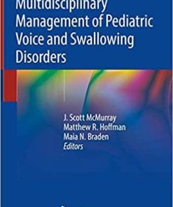 Multidisciplinary Management of Pediatric Voice and Swallowing Disorders 1st ed. 2020 Edition