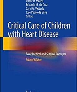 Critical Care of Children with Heart Disease: Basic Medical and Surgical Concepts 2nd ed. 2020 Edition