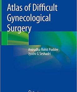 Atlas of Difficult Gynecological Surgery 1st ed. 2020 Edition