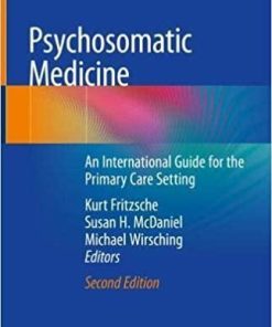 Psychosomatic Medicine: An International Guide for the Primary Care Setting 2nd ed. 2020 Edition