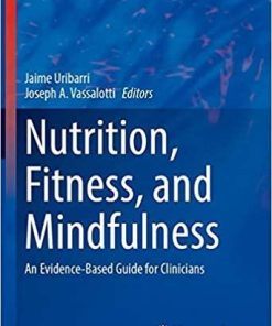 Nutrition, Fitness, and Mindfulness: An Evidence-Based Guide for Clinicians (Nutrition and Health) 1st ed. 2020 Edition