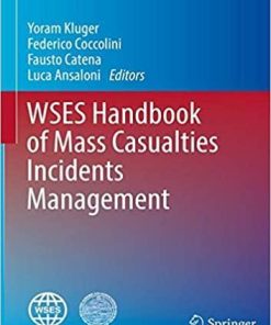 WSES Handbook of Mass Casualties Incidents Management (Hot Topics in Acute Care Surgery and Trauma) 1st ed. 2020 Edition