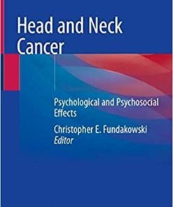 Head and Neck Cancer: Psychological and Psychosocial Effects 1st ed. 2020 Edition