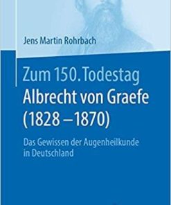 Zum 150. Todestag: Albrecht von Graefe (1828-1870): Das Gewissen der Augenheilkunde in Deutschland (German Edition) (German) 1. Aufl. 2020 Edition