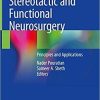 Stereotactic and Functional Neurosurgery: Principles and Applications 1st ed. 2020 Edition