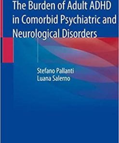 The Burden of Adult ADHD in Comorbid Psychiatric and Neurological Disorders 1st ed. 2020 Edition