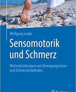 Sensomotorik und Schmerz: Wechselwirkungen von Bewegungsreizen und Schmerzempfinden (German Edition) (German) 1. Aufl. 2020 Edition