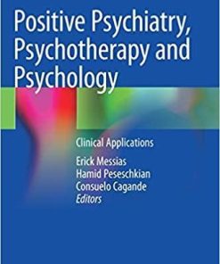 Positive Psychiatry, Psychotherapy and Psychology: Clinical Applications 1st ed. 2020 Edition