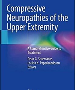 Compressive Neuropathies of the Upper Extremity: A Comprehensive Guide to Treatment 1st ed. 2020 Edition