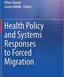 Health Policy and Systems Responses to Forced Migration 1st ed. 2020 Edition