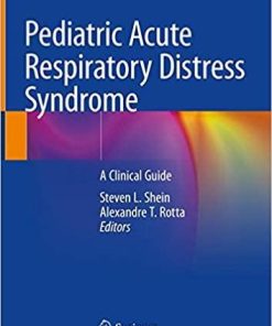 Pediatric Acute Respiratory Distress Syndrome: A Clinical Guide 1st ed. 2020 Edition