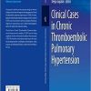 Clinical Cases in Chronic Thromboembolic Pulmonary Hypertension (Clinical Cases in Cardiology) 1st ed. 2020 Edition