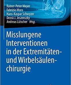 Misslungene Interventionen in der Extremitäten- und Wirbelsäulenchirurgie (German Edition) (German) Hardcover – February 14, 2020