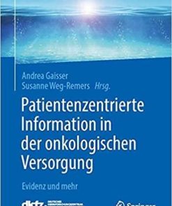 Patientenzentrierte Information in der onkologischen Versorgung: Evidenz und mehr (German Edition) (German) 1. Aufl. 2020 Edition