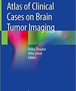 Atlas of Clinical Cases on Brain Tumor Imaging 1st ed. 2020 Edition