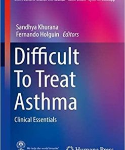 Difficult To Treat Asthma: Clinical Essentials (Respiratory Medicine) 1st ed. 2020 Edition