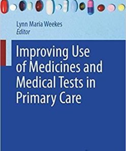 Improving Use of Medicines and Medical Tests in Primary Care 1st ed. 2020 Edition