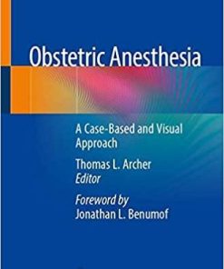 Obstetric Anesthesia: A Case-Based and Visual Approach 1st ed. 2020 Edition