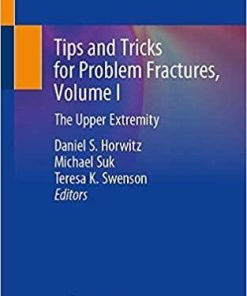 Tips and Tricks for Problem Fractures, Volume I: The Upper Extremity 1st ed. 2020 Edition