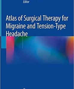 Atlas of Surgical Therapy for Migraine and Tension-Type Headache 1st ed. 2020 Edition