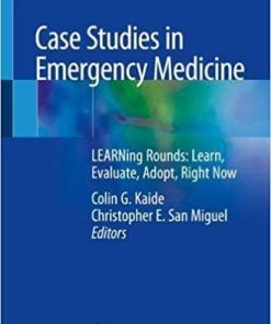 Case Studies in Emergency Medicine: LEARNing Rounds: Learn, Evaluate, Adopt, Right Now 1st ed. 2020 Edition