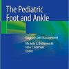 The Pediatric Foot and Ankle: Diagnosis and Management 1st ed. 2020 Edition