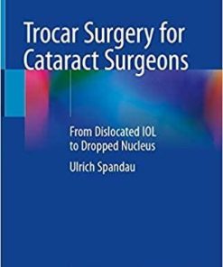 Trocar Surgery for Cataract Surgeons: From Dislocated IOL to Dropped Nucleus Hardcover – February 25, 2020