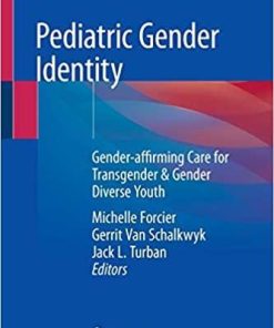 Pediatric Gender Identity: Gender-affirming Care for Transgender & Gender Diverse Youth 1st ed. 2020 Edition