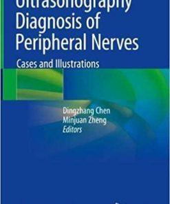 Ultrasonography Diagnosis of Peripheral Nerves: Cases and Illustrations 1st ed. 2020 Edition