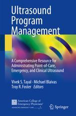 Ultrasound Program Management: A Comprehensive Resource for Administrating Point-of-Care, Emergency, and Clinical Ultrasound 1st ed. 2018 Edition