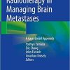 Radiotherapy in Managing Brain Metastases: A Case-Based Approach 1st ed. 2020 Edition