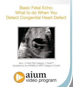 AIUM Basic Fetal Echo: What to do When You Detect Congenital Heart Defect (CME VIDEOS)