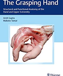 The Grasping Hand: Structural and Functional Anatomy of the Hand and Upper Extremity (PDF)