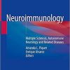 Neuroimmunology: Multiple Sclerosis, Autoimmune Neurology and Related Diseases 1st ed. 2021