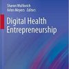 Digital Health Entrepreneurship (Health Informatics) 1st ed. 2020 Edition