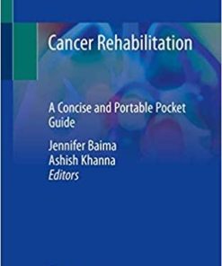 Cancer Rehabilitation: A Concise and Portable Pocket Guide 1st ed. 2020 Edition