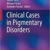 Clinical Cases in Pigmentary Disorders (Clinical Cases in Dermatology) 1st ed. 2020 Edition