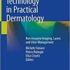 Technology in Practical Dermatology: Non-Invasive Imaging, Lasers and Ulcer Management 1st ed. 2020 Edition