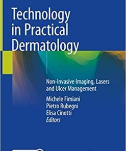 Technology in Practical Dermatology: Non-Invasive Imaging, Lasers and Ulcer Management 1st ed. 2020 Edition