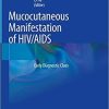 Mucocutaneous Manifestations of HIV/AIDS: Early Diagnostic Clues 1st ed. 2020 Edition