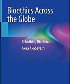 Bioethics Across the Globe: Rebirthing Bioethics 1st ed. 2020 Edition