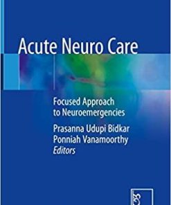 Acute Neuro Care: Focused Approach to Neuroemergencies 1st ed. 2020 Edition