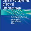 Clinical Management of Bowel Endometriosis: From Diagnosis to Treatment 1st ed. 2020 Edition