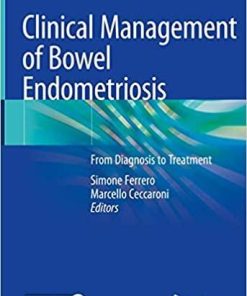 Clinical Management of Bowel Endometriosis: From Diagnosis to Treatment 1st ed. 2020 Edition